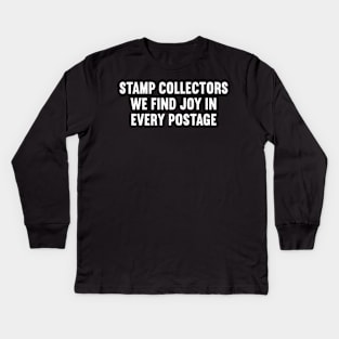 Stamp Collectors We Find Joy in Every Postage Kids Long Sleeve T-Shirt